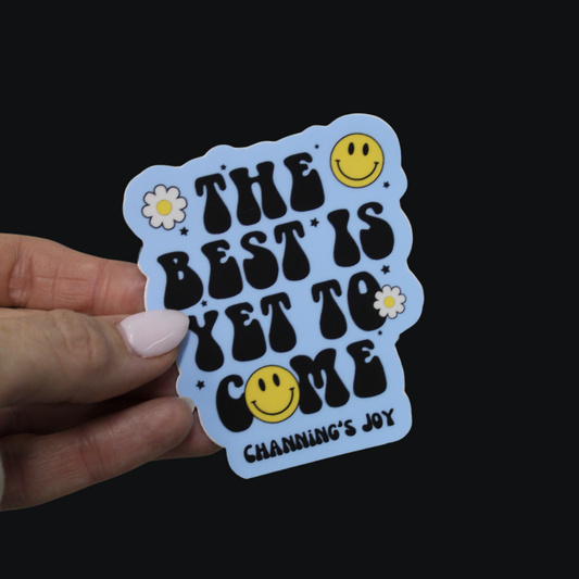 The Best is Yet to Come Sticker