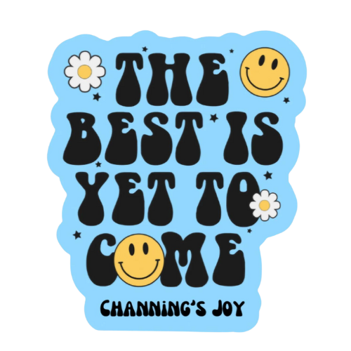 The Best is Yet to Come Sticker